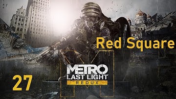 Metro Last Light Redux - 27 - Red Square (walkthrough, 2 diaries, Revenge achievement)