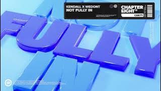 KENDALL & WEDONT - Not Fully In