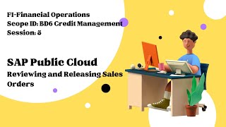 Session 5 - Reviewing and Releasing Sales Orders (Scope ID: BD6)