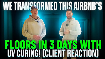 We TRANSFORMED This Airbnb’s Floors in 3 Days with UV Curing! (Client Reaction)