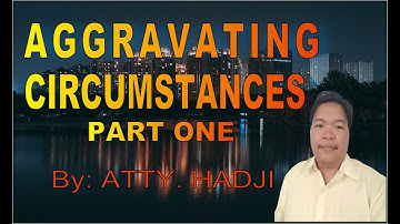 AGGRAVATING CIRCUMSTANCES PART ONE