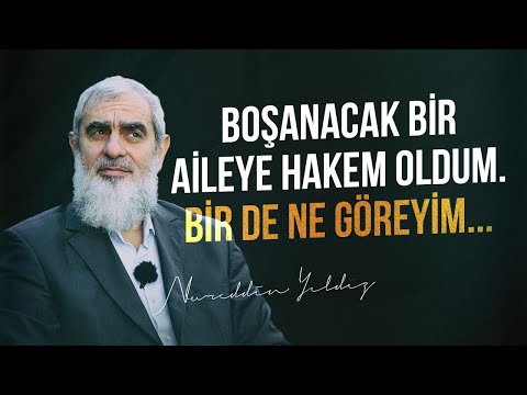 BOŞANACAK BİR AİLEYE HAKEM OLDUM. BİR DE NE GÖREYİM... | Nureddin Yıldız