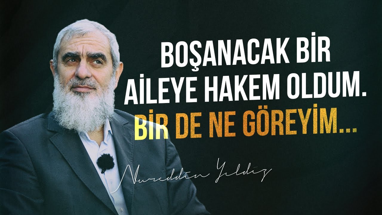 BOŞANACAK BİR AİLEYE HAKEM OLDUM. BİR DE NE GÖREYİM... | Nureddin Yıldız