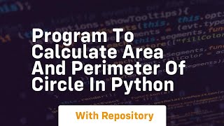 program to calculate area and perimeter of circle in python