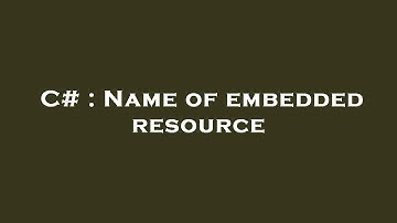 C# : Name of embedded resource