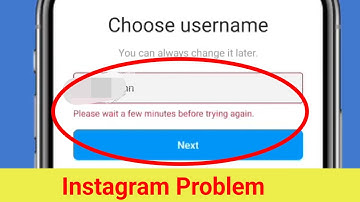 please wait a few minutes before try again instagram problem solve | instagram choose username error