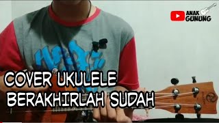 #Cover #Ukulele #LaguViral   BERAKHIRLAH SUDAH ATMOSFERA VERSI UKULELE LAGU VIRAL ||COVER INDONESIA