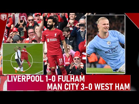 Top 4 Race ON! Liverpool 1-0 Fulham Highlights⚽ Haaland RECORD! Man City 3-0 West Ham Highlights