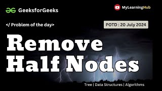 GFG-POTD | Remove Half Nodes using Java | 20 July 2024 | Tree | Data Structures | Practice |