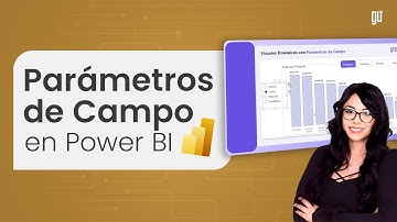 Transforma tus reportes con los parámetros de campo en Power BI