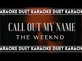 [KARAOKE DUET] Call Out My Name - The Weeknd