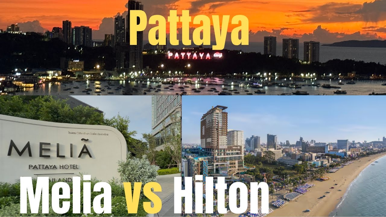 Melia hotel vs Hilton hotel- Pattaya, Thailand.