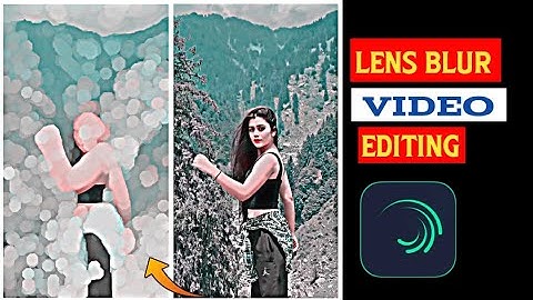Lens Blur New  Editing | Alight Motion App | Reels Blur Effect Video Editing  |
