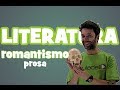 Literatura - Aula 7: Romantismo (prosa)