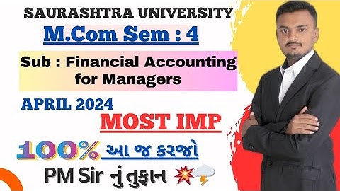 Saurashtra University|| M.com sem -4 ||Sub : Financial Accounting For Managers ||Most IMP Ques 2024