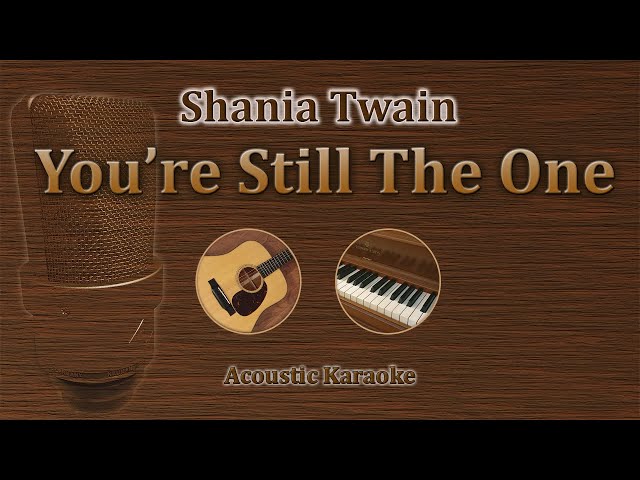 You're Still The One - Shania Twain (Acoustic Karaoke) class=