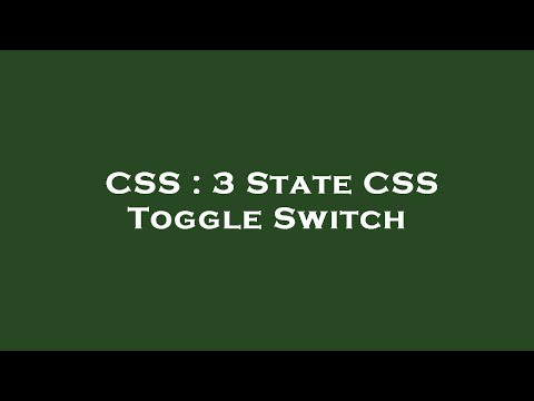 CSS : 3 State CSS Toggle Switch