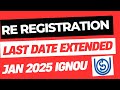 IGNOU Re Registration Last date Extended January 2025 Session | IGNOU Re Registration 2025 last date