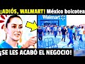 ¡ADIÓS, WALMART! México boicotea a las grandes marcas de Estados Unidos