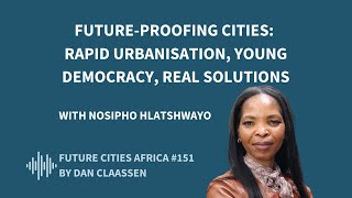Future-Proofing Cities: Rapid Urbanisation, Young Democracy, Real Solutions