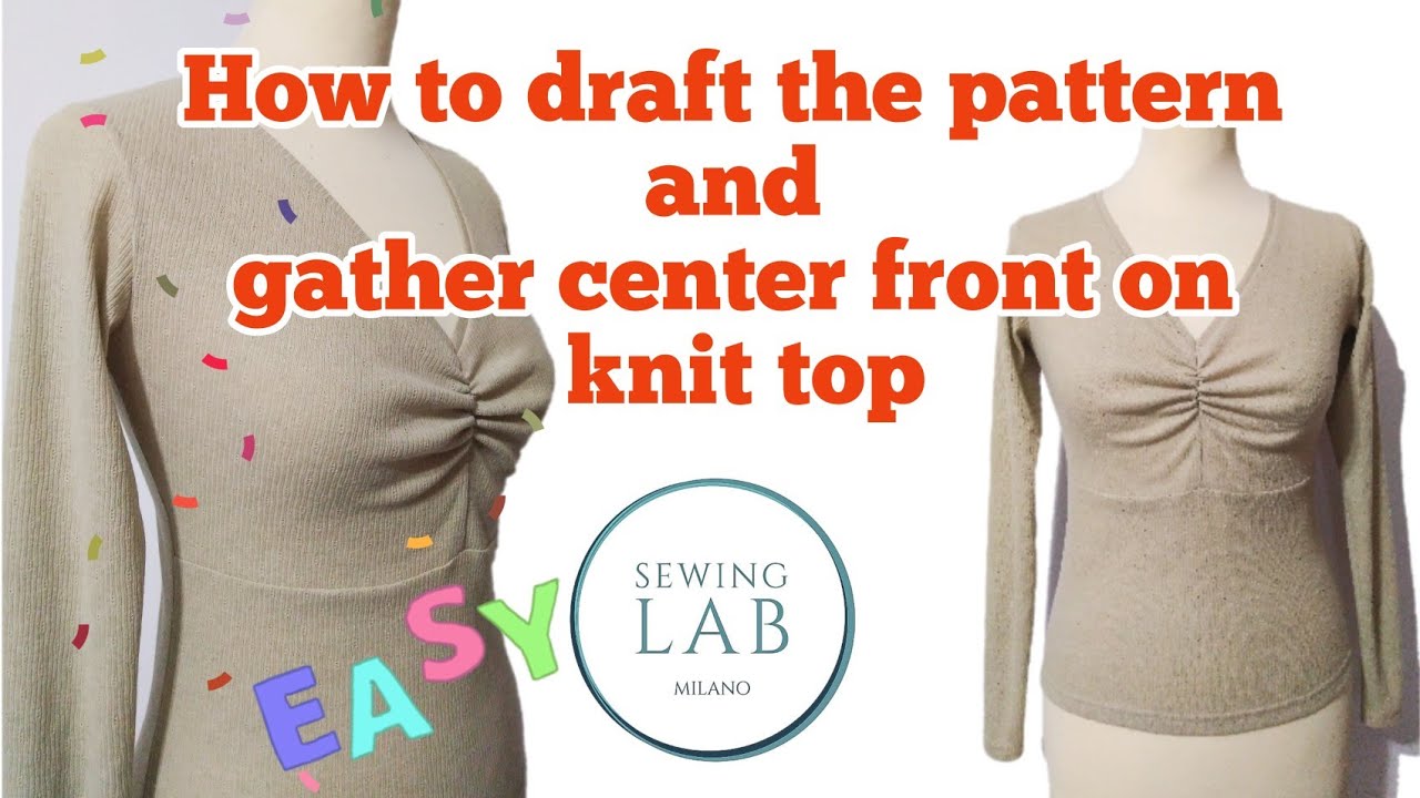 46 How to draft the #pattern and #gather center front on knit #top 