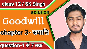 sk singh accountancy class 12 solutions chapter 3 goodwill questions 1,2,3,4,5&6 sbpd publication