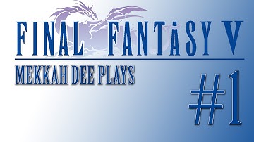 Final Fantasy V Playthrough ( PC ) #1 The Journey Begins