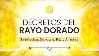 Decretos del Rayo Dorado | iluminación, sabiduría, paz y armonía