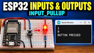 Details ESP32 Inputs & Outputs | Serial Monitor + INPUT_PULLUP Update