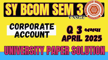 BCOM SEM 3 | CORPORATE ACCOUNT | QUESTION 3 અથવા | APRIL 2025 | PAPER SOLUTION | E-ABHYASU