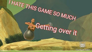I HATE THIS GAME SO MUCH (getting over it)
