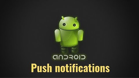 14. Android Push notifications