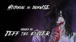 EL ORIGEN DE JEFF THE KILLER [CORTO] | Historias de Jackwise