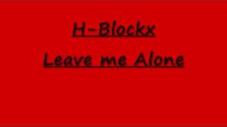 H-Blockx Leave me alone lyrics