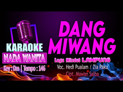 Dang Miwang Karaoke Nada WANITA | Lagu  Remix Dangdut Lampung Hedi Pualam/Zia Paku|Cipt. Mawan Salba