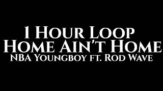 NBA Youngboy - Home Ain&#39;t Home (1 Hour Loop) ft.Rod Wave