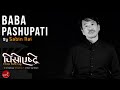 Sabin Rai New Song - BABA PASHUPATI | Nepali Movie CHISO ASHTRAY | Shristi Shrestha, Robin Tamang