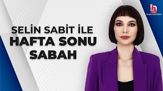 Selin Sabit ile Hafta Sonu Sabah (1 Haziran)