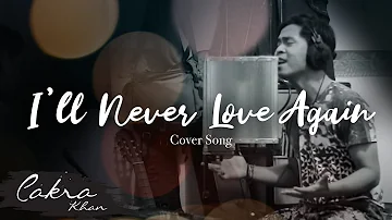 I'll Never Love Again - Lady Gaga ( Cakra Khan ft  Gerry Anake cover  )