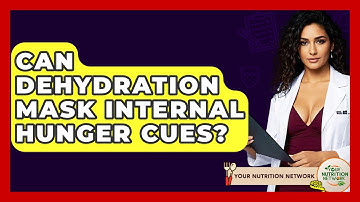 Can Dehydration Mask Internal Hunger Cues? - Your Nutrition Network