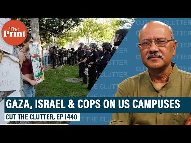 Cops on American campuses as Gaza-Israel protests divide Democrats, liberals. India says gotcha! class=