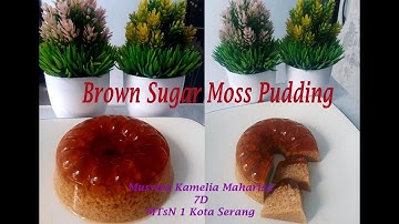 Procedure Text (how to make Brown Sugar Moss Pudding) Musvira Kamelia Maharisa_7D MTsN 1 Kota Serang
