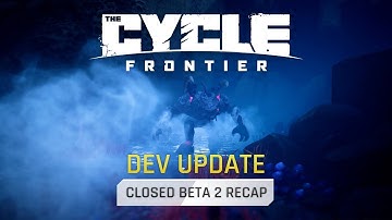 Dev Update - Closed Beta 2 Recap