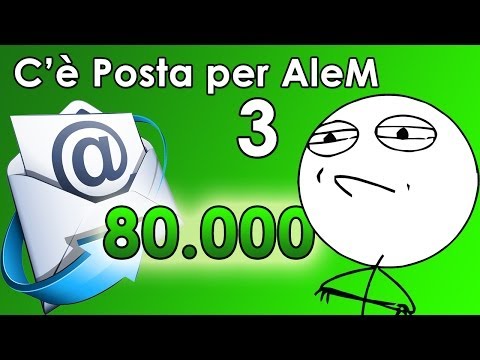 C'è Posta per AleM 3 - Speciale 80.000 iscritti