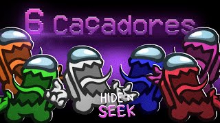 6 CAÇADORES VS 1 TRIPULANTE - HIDE N SEEK AMONG US (Esconde Esconde)