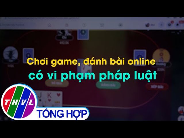 Chơi game, đánh bài online có vi phạm pháp luật class=