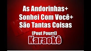 As Andorinhas, Sonhei Com Você e São Tantas Coisas - Pout Pourri - Karaokê