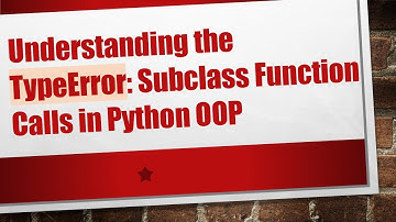 Understanding the TypeError: Subclass Function Calls in Python OOP