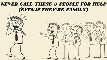 5 Types of People You Should Never Call When You Need Help