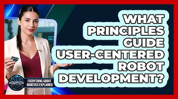 What Principles Guide User-Centered Robot Development?